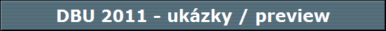DBU 2011 - ukzky / preview