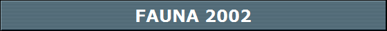 FAUNA 2002