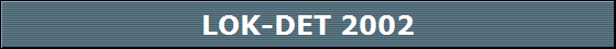 LOK-DET 2002