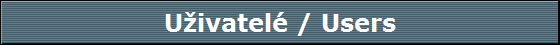 Uivatelé / Users